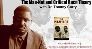 The Man-Not and Critical Race Theory with Dr. Tommy Curry
