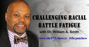 Challenging Racial Battle Fatigue with Dr. William A. Smith